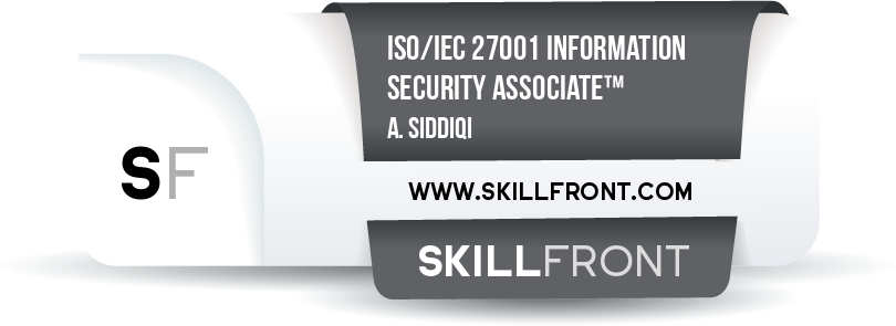 ISO/IEC 27001 Information Security Associate badge issued to A. Siddiqi by SkillFront.